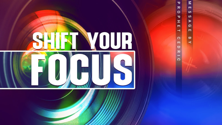 SHIFT YOUR FOCUS!